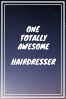 One Totally Awesome Hairdresser: Hairdresser Career School Graduation Gift Journal / Notebook / Diary / Unique Greeting Card Alternative 1698861567 Book Cover