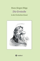 Das Groteske in der Erotischen Kunst (German Edition) 3347052374 Book Cover