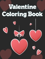 Valentine Coloring Book: A Very Fun and cute Collection is Happy Valentine's Day coloring book for children, adults, girls, boys, toddlers and preschool. Love valentine coloring book for you. B083XVFBNH Book Cover