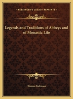Legends And Traditions Of Abbeys And Of Monastic Life 1425461530 Book Cover