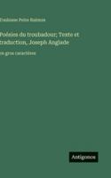 Poésies du troubadour; Texte et traduction, Joseph Anglade: en gros caractères 3387323840 Book Cover