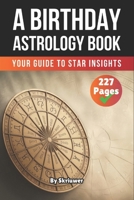 Book of Birthday Astrology: Your Guide to Star Insights B0F37N48PR Book Cover