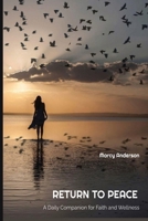 Return to Peace: A Daily Companion for Faith and Wellness: Finding God, Letting Go, and Living Well Daily B0GTQBP2PK Book Cover