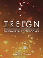 Treign: Empowered to Discover 1737812401 Book Cover