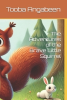 The Adventures of the Brave Little Squirrel B0DL5WGCJS Book Cover