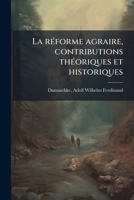 La réforme agraire, contributions théoriques et historiques 1173136711 Book Cover