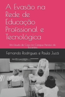A Evasão na Rede de Educação Profissional e Tecnológica: Um Estudo de Caso no Campus Paraíso do Tocantins (1) B08CWM9TS4 Book Cover