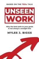 Unseen Work : There Is a Formula for Success Hiding in Plain Sight. Can You See It? 1734856904 Book Cover