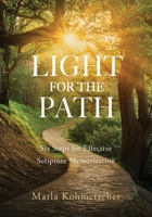 Light for the Path : Six Steps for Effective Scripture Memorization 1964251966 Book Cover