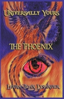 Universally Yours, The Phoenix 1393613616 Book Cover