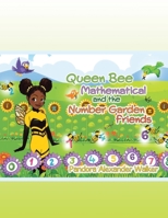 Queen Bee Mathematical and the Number Garden Friends 1665534842 Book Cover