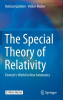 The Special Theory of Relativity: Einstein's World in New Axiomatics 9811377855 Book Cover