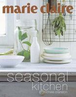 Marie Claire Seasonal Kitchen: Inspired Recipes and Food Ideas (Marie Claire) 1552858812 Book Cover