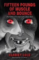 Fifteen Pounds of Muscle and Bounce : And Other Uncomfortable Norse Tales 1947408232 Book Cover