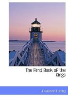 The First Book of the Kings, with Maps Introduction and Notes 1018976272 Book Cover