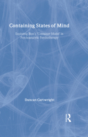 Containing States of Mind: Exploring Bion's 'Container Model' in Psychoanalytic Psychotherapy 1583918787 Book Cover