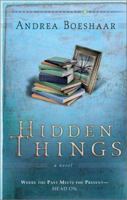 Hidden Things: Where the Past Meets the Present--Head On 158660970X Book Cover
