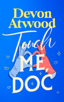Touch Me, Doc: An Enemies-To-Lovers, Forced Proximity, Spicy Rom-Com (Kiss-Met) 103671330X Book Cover