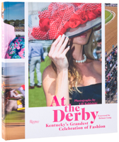 At The Derby: Kentuckys Grandest Celebration of Fashion 084784224X Book Cover