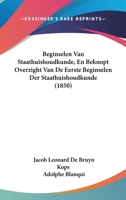 Beginselen Van Staathuishoudkunde, En Beknopt Overzight Van De Eerste Beginselen Der Staathuishoudkunde (1850) 1160044201 Book Cover