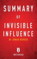 Summary of Invisible Influence: by Jonah Berger | Includes Analysis 1683784448 Book Cover