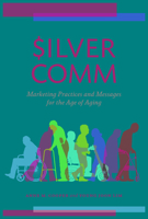 SilverComm: Marketing Practices and Messages for the Age of Aging 1538175142 Book Cover