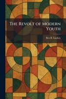 The Revolt of Modern Youth 1025508335 Book Cover