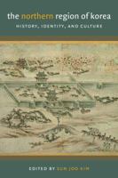 The Northern Region of Korea: History, Identity, & Culture 0295990414 Book Cover