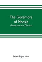 The Governors of Moesia .. 9353702992 Book Cover