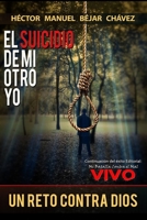 El Suicidio de mi otro yo: Un reto contra Dios 198081306X Book Cover