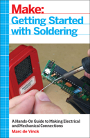 Getting Started with Soldering: A Hands-On Guide to Making Electrical and Mechanical Connections 168045384X Book Cover