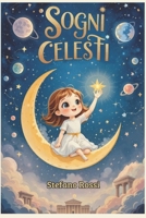 Sogni Celesti: Favole di crescita, autostima, miti e pianeti (Italian Edition) B0DSG8GYY1 Book Cover