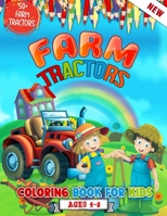 Farm Tractors Coloring Book For Kids Ages 4 to 8: 52 Awesome Farm Tractors Coloring Illustrations For Kids Who Love Farming - Cute Tractors Coloring Book For Children B091WFGM5G Book Cover