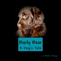 Burly Bear: A Dog's Tale 1727120698 Book Cover