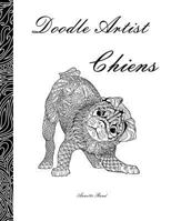 Doodle Artist - Chiens: Livre de coloriage pour adultes 1533392692 Book Cover