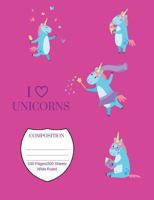 I Love Unicorns Composition: Wide Ruled Composition Book 7.44 x 9.69, 100 sheets, 200 pages, book for school, girls, kids, teachers and students, (I ... Composition Notebooks: Wide Ruled) Volume 1 172447751X Book Cover