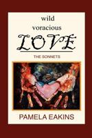 Wild Voracious Love 1475138601 Book Cover