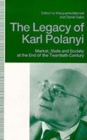 The Legacy of Karl Polanyi: Market, State and Society at the End of the Twentieth Century 0312047835 Book Cover