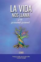 La Vida Nos Llama: �y T�? �la Escuchas? �la Sientes? 1722361891 Book Cover