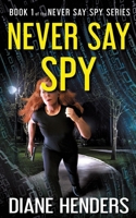 Never Say Spy 0987818821 Book Cover