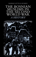 The Bosnian Muslims in the Second World War: A History 0199327858 Book Cover