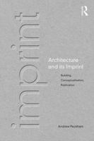 Architecture and Its Imprint: Building, Conceptualisation, Publication 0415673240 Book Cover