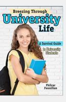 Breezing Through University Life: A Survival Guide to University Students 1517665388 Book Cover