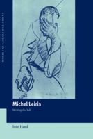 Michel Leiris: Writing the Self 0521026024 Book Cover