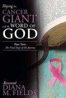 Slaying the Cancer Giant with the Word of God: Part Two: the Final Steps of the Journey 1973663805 Book Cover