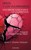 Jesús y los vulnerables: Cómo defender nuestra fe ante la nueva fragilidad social (Spanish Edition) 3384850580 Book Cover