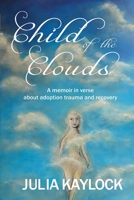 Child of the Clouds: A memoir about adoption trauma and recovery 0645114529 Book Cover