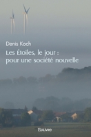 Les Étoiles, le jour: pour une société nouvelle vers une belle Humanité (French Edition) 2414471883 Book Cover