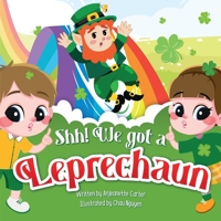 Shh! We got a Leprechaun 1737676273 Book Cover