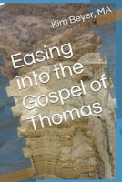 Easing into the Gospel of Thomas 1729118097 Book Cover